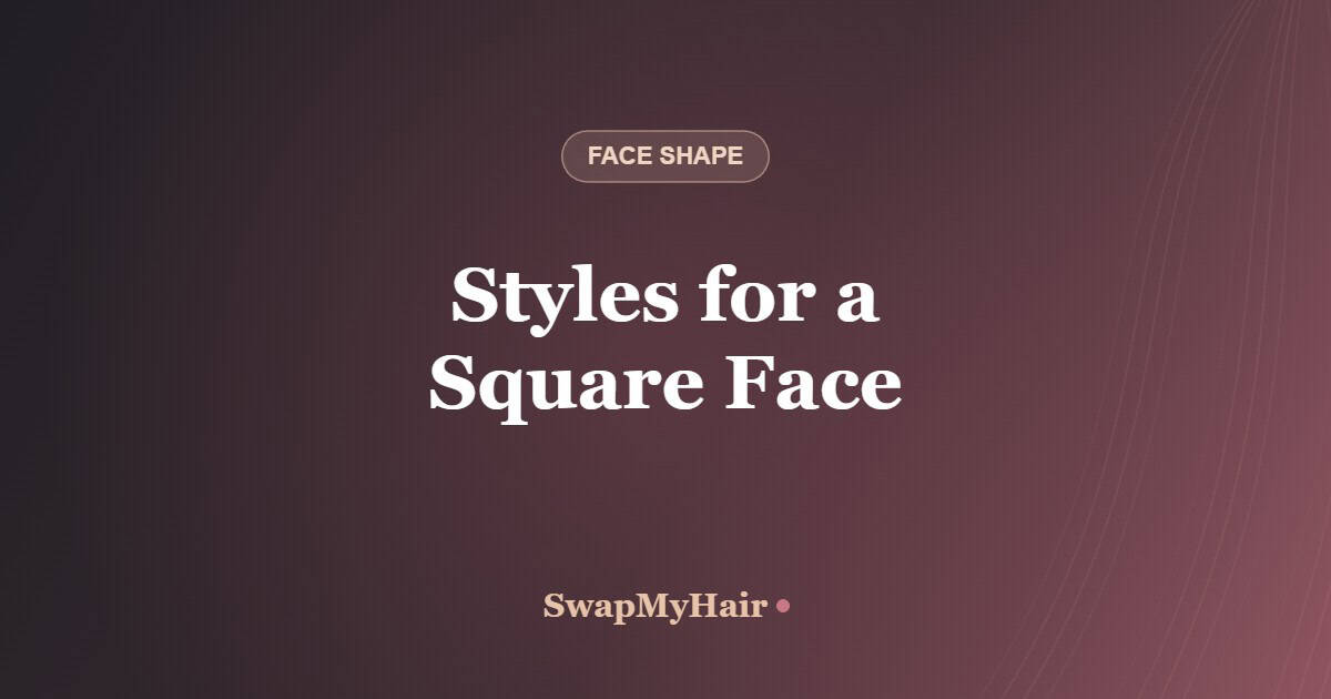 Best hairstyles for a square face — SwapMyHair virtual hairstyle try-on